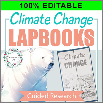 Climate Change Lapbook Guided Research Project - 100% Editable